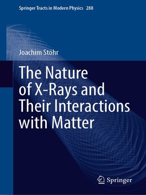 cover image of The Nature of X-Rays and Their Interactions with Matter